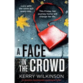 A Face in the Crowd: An absolutely unputdownable psychological thriller
