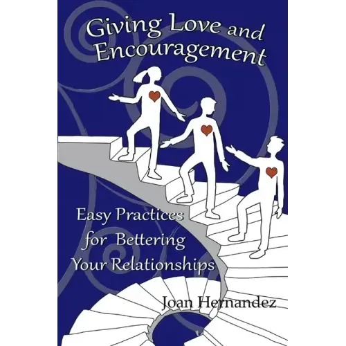 Giving Love and Encouragement: Easy Practices for Bettering Relationships