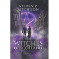 The Witches of Scotland: The Edinburgh Files - Book 4