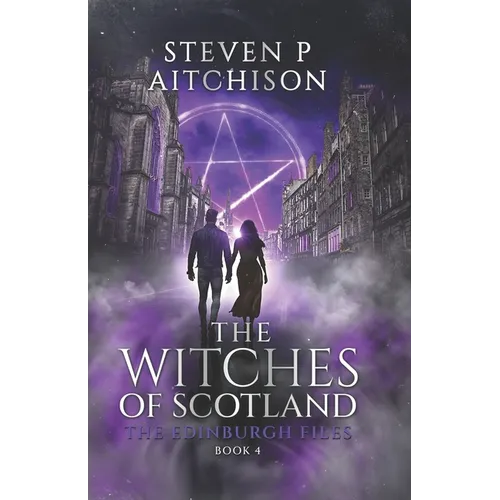 The Witches of Scotland: The Edinburgh Files - Book 4