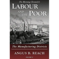 Labour and the Poor Volume V: The Manufacturing Districts