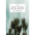 The Secret Science Behind Miracles