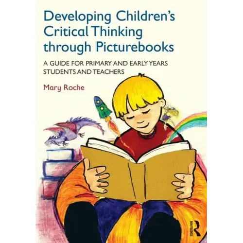 Developing Children's Critical Thinking through Picturebooks: A guide for primary and early years students and teachers