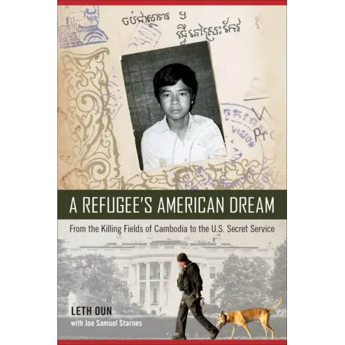 A Refugee's American Dream: From the Killing Fields of Cambodia to the U.S. Secret Service