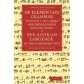 An Elementary Grammar with Full Syllabary and Progresssive Reading Book, of the Assyrian Language, in the Cuneiform Type
