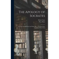 The Apology of Socrates; as Written by his Friend and Pupil, Plato. [Translated Into English by Henry Cary