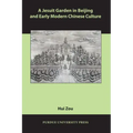 A Jesuit Garden in Beijing and Early Modern Chinese Culture