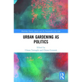 Urban Gardening as Politics