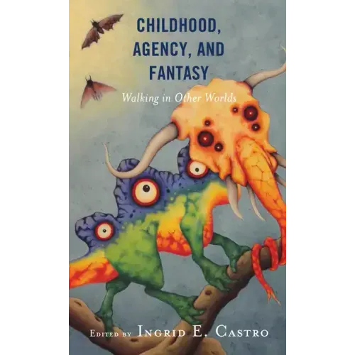 Childhood, Agency, and Fantasy: Walking in Other Worlds