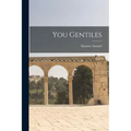 You Gentiles