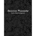Spencerian Penmanship Practice Sheets for Beginners: Cursive Style Handwriting Worksheets for Kids and Adults