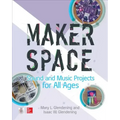 Makerspace Sound and Music Projects for All Ages