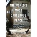 The World's Most Dangerous Place: Inside the Outlaw State of Somalia