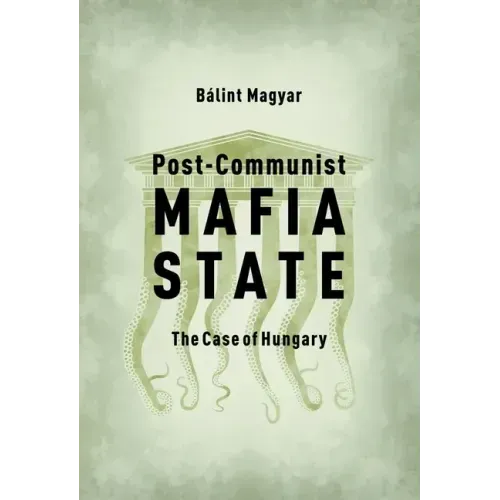 Post-Communist Mafia State: The Case of Hungary