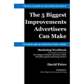 The 5 Biggest Improvements Advertisers Can Make: Breakthrough the Marketing Clutter NOW