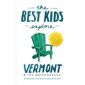 The Best Kids Explore Vermont & The Adirondacks: An illustrated, story-driven travel guide for kids