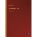 The Enchanted Castle: in large print