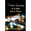 Public Speaking Is A Skill, Not A Talent: The 7 Stages of Effective Communication