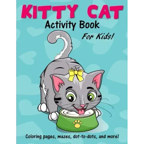 Kitty Cat Activity Book for Kids: Cute Coloring Pages, Mazes, Dot to Dot Games and More!