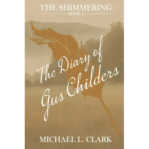 The Diary of Gus Childers: The Shimmering - Book Two