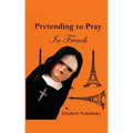 Pretending to Pray In French