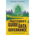 A Practitioner's Guide to Data Governance: A Case-Based Approach