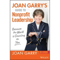 Joan Garry's Guide to Nonprofit Leadership: Because the World Is Counting on You