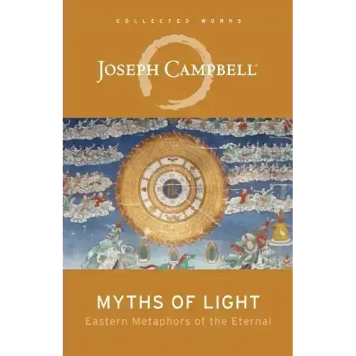 Myths of Light: Eastern Metaphors of the Eternal