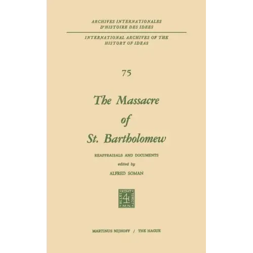 The Massacre of St. Bartholomew: Reappraisals and Documents