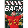 Roaring Back: The Fall and Rise of Tiger Woods