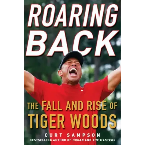 Roaring Back: The Fall and Rise of Tiger Woods