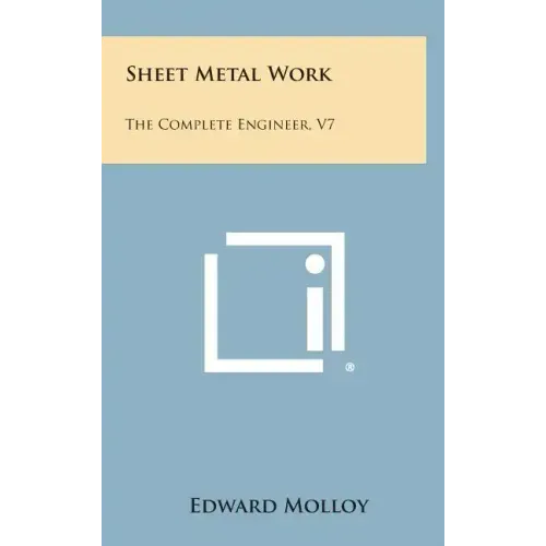 Sheet Metal Work: The Complete Engineer, V7