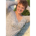 Gaining Control for Your Success: Things No One Tells You
