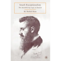 Israeli Exceptionalism: The Destabilizing Logic of Zionism