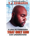 A Love So Forbidden That Only God Can Understand