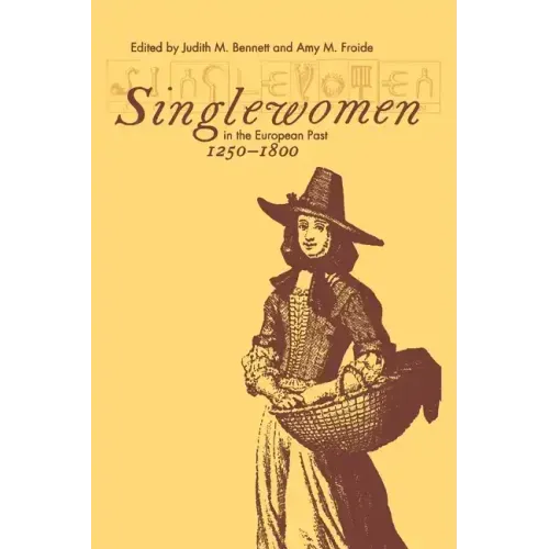Singlewomen in the European Past, 1250-1800