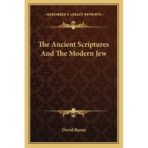The Ancient Scriptures and the Modern Jew
