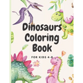 Dinosaurs Coloring for kids ages 4-8: coloring book for kids who loves dinosaurs