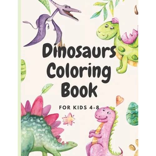 Dinosaurs Coloring for kids ages 4-8: coloring book for kids who loves dinosaurs