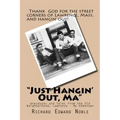 "Just Hangin' Out, Ma": Anecdotes and Tales from the Old Neighborhood, Lawrence - My Hometown