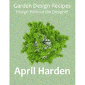 Garden Design Recipes: Design Without the Designer