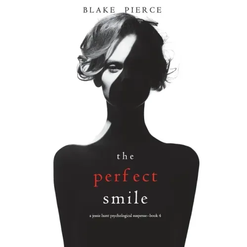 The Perfect Smile (A Jessie Hunt Psychological Suspense Thriller-Book Four)