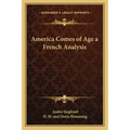 America Comes of Age a French Analysis