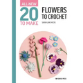 All-New Twenty to Make: Flowers to Crochet