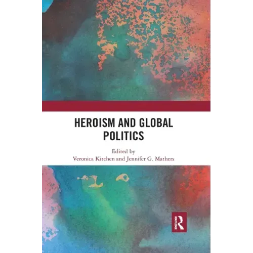 Heroism and Global Politics