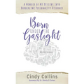 Born Under the Gaslight: A Memoir of My Descent Into Borderline Personality Disorder