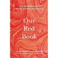 Our Red Book: Intimate Histories of Periods, Growing & Changing