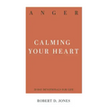 Anger: Calming Your Heart
