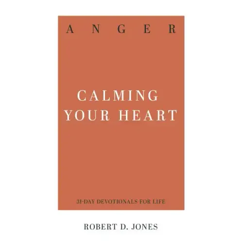 Anger: Calming Your Heart