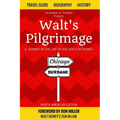 Walt's Pilgrimage: A Journey in the Life of Walter Elias Disney